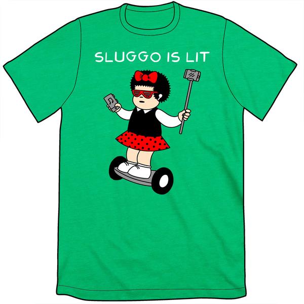 sluggo is lit shirt